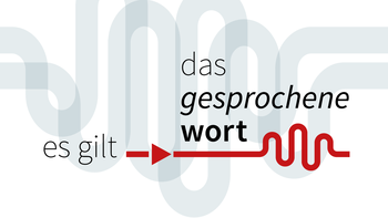 "Es gilt das gesprochene Wort …"